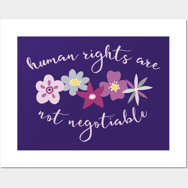 Irreverent truths: Human rights are not negotiable (purple and lilac with flowers, for dark backgrounds) Wall Art by Ofeefee